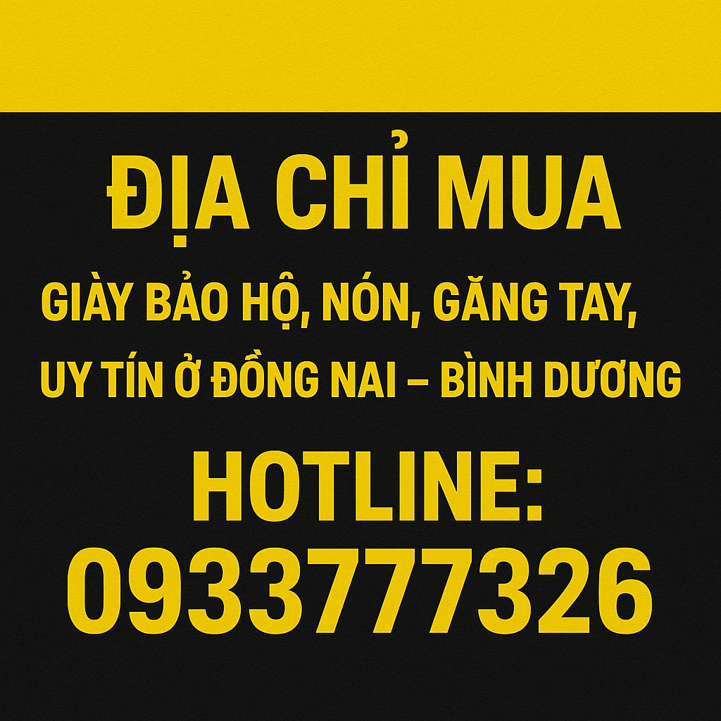 ĐỊA CHỈ MUA GIÀY BẢO HỘ, NÓN, GĂNG TAY, ỦNG UY TÍN Ở ĐỒNG NAI – BÌNH DƯƠNG