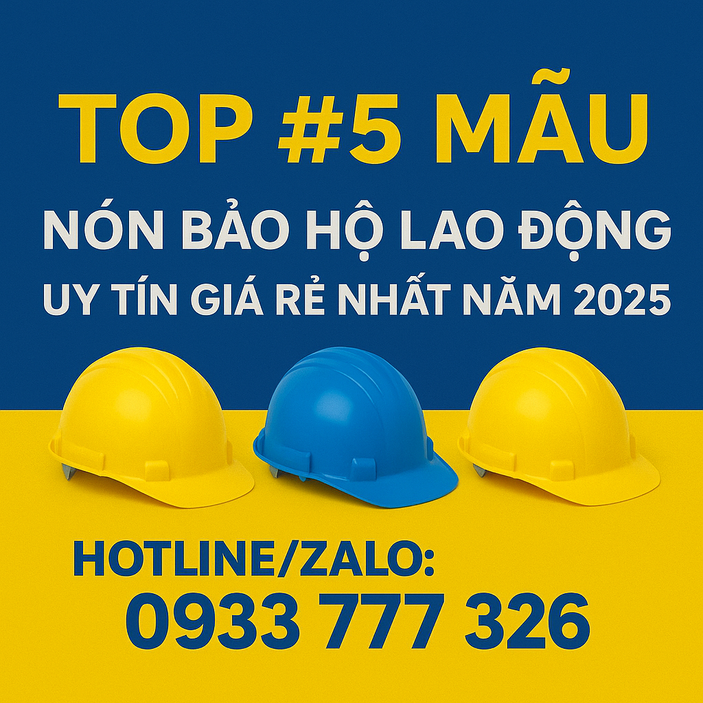 Top #5 mẫu nón bảo hộ lao động uy tín giá rẻ nhất năm 2025 – Báo giá sỉ bảo hộ lao động